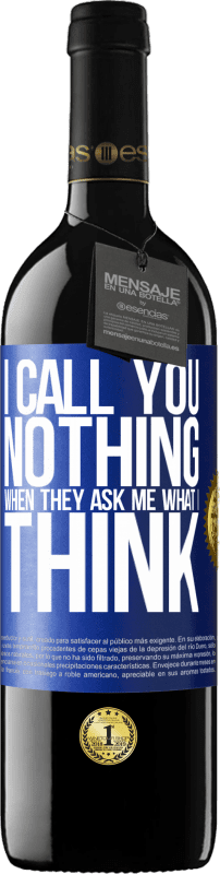 39,95 € Free Shipping | Red Wine RED Edition MBE Reserve I call you nothing when they ask me what I think Blue Label. Customizable label Reserve 12 Months Harvest 2015 Tempranillo