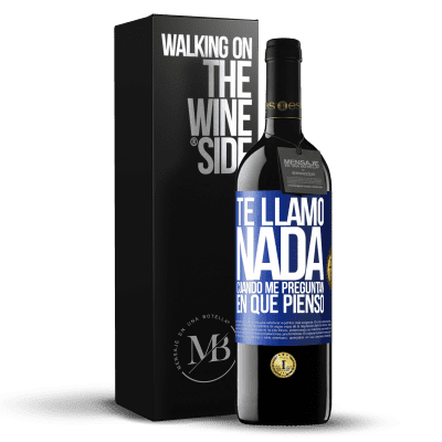 «Te llamo nada cuando me preguntan en qué pienso» Edición RED MBE Reserva