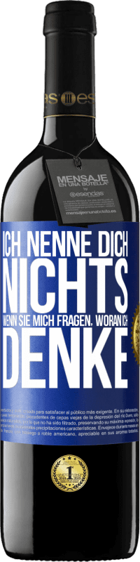 39,95 € Kostenloser Versand | Rotwein RED Ausgabe MBE Reserve Ich nenne dich nichts, wenn sie mich fragen, woran ich denke Blaue Markierung. Anpassbares Etikett Reserve 12 Monate Ernte 2015 Tempranillo