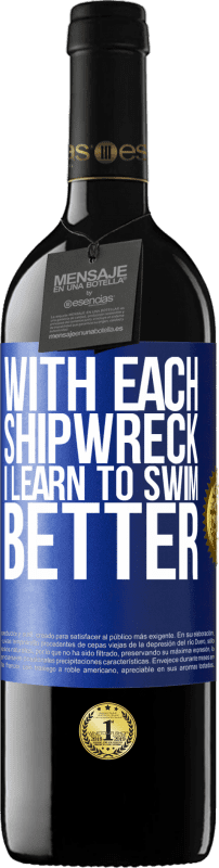 39,95 € Free Shipping | Red Wine RED Edition MBE Reserve With each shipwreck I learn to swim better Blue Label. Customizable label Reserve 12 Months Harvest 2015 Tempranillo