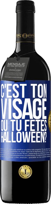 39,95 € Envoi gratuit | Vin rouge Édition RED MBE Réserve C'est ton visage ou tu fêtes Halloween? Étiquette Bleue. Étiquette personnalisable Réserve 12 Mois Récolte 2015 Tempranillo