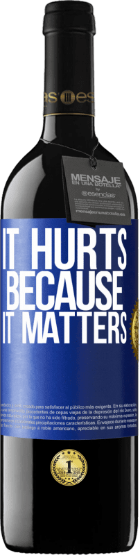 39,95 € Free Shipping | Red Wine RED Edition MBE Reserve It hurts because it matters Blue Label. Customizable label Reserve 12 Months Harvest 2016 Tempranillo