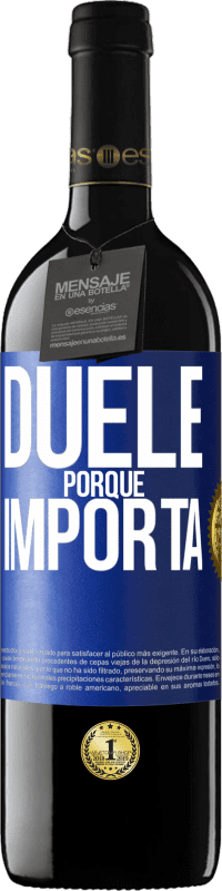 39,95 € Envío gratis | Vino Tinto Edición RED MBE Reserva Duele porque importa Etiqueta Azul. Etiqueta personalizable Reserva 12 Meses Cosecha 2015 Tempranillo