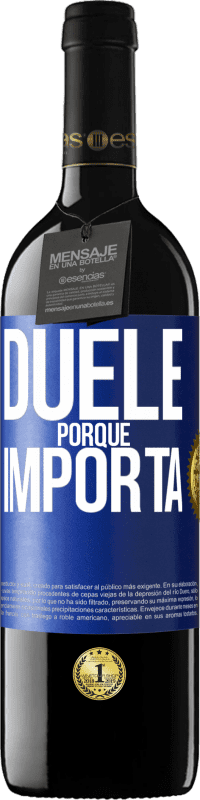 39,95 € Envío gratis | Vino Tinto Edición RED MBE Reserva Duele porque importa Etiqueta Azul. Etiqueta personalizable Reserva 12 Meses Cosecha 2016 Tempranillo