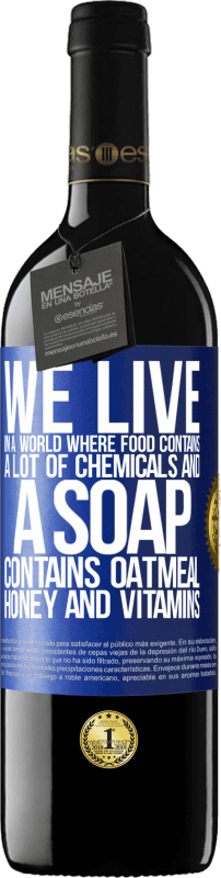 39,95 € 免费送货 | 红酒 RED版 MBE 预订 我们生活在一个食物含有大量化学物质而肥皂含有燕麦片，蜂蜜和维生素的世界中 蓝色标签. 可自定义的标签 预订 12 个月 收成 2014 Tempranillo