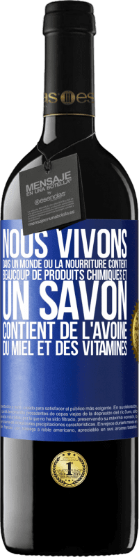 39,95 € Envoi gratuit | Vin rouge Édition RED MBE Réserve Nous vivons dans un monde où la nourriture contient beaucoup de produits chimiques et un savon contient de l'avoine, du miel et Étiquette Bleue. Étiquette personnalisable Réserve 12 Mois Récolte 2015 Tempranillo