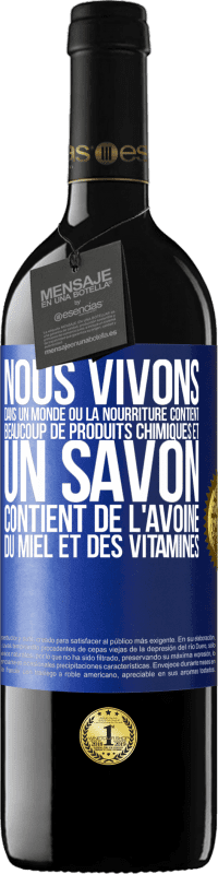 39,95 € Envoi gratuit | Vin rouge Édition RED MBE Réserve Nous vivons dans un monde où la nourriture contient beaucoup de produits chimiques et un savon contient de l'avoine, du miel et Étiquette Bleue. Étiquette personnalisable Réserve 12 Mois Récolte 2016 Tempranillo