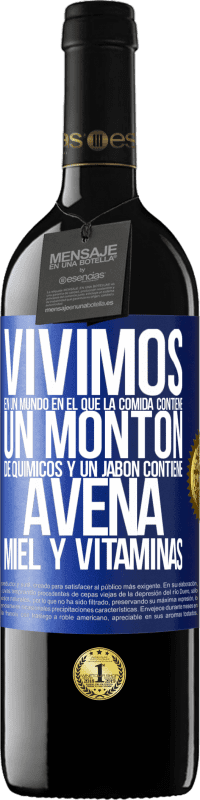 39,95 € Envío gratis | Vino Tinto Edición RED MBE Reserva Vivimos en un mundo en el que la comida contiene un montón de químicos y un jabón contiene avena, miel y vitaminas Etiqueta Azul. Etiqueta personalizable Reserva 12 Meses Cosecha 2015 Tempranillo