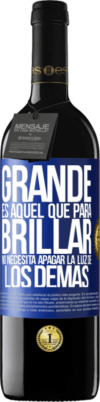 39,95 € Envío gratis | Vino Tinto Edición RED MBE Reserva Grande es aquel que para brillar no necesita apagar la luz de los demás Etiqueta Azul. Etiqueta personalizable Reserva 12 Meses Cosecha 2015 Tempranillo