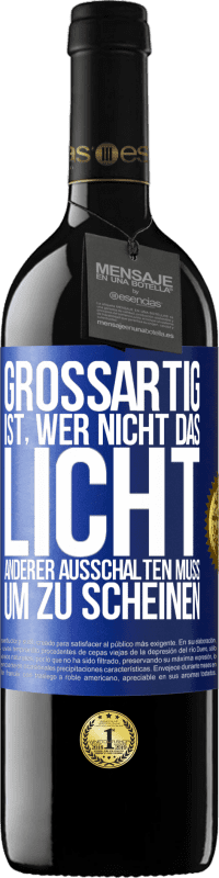 39,95 € Kostenloser Versand | Rotwein RED Ausgabe MBE Reserve Großartig ist, wer nicht das Licht anderer ausschalten muss, um zu scheinen Blaue Markierung. Anpassbares Etikett Reserve 12 Monate Ernte 2015 Tempranillo