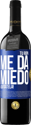 39,95 € Envío gratis | Vino Tinto Edición RED MBE Reserva Tu ropa me da miedo. ¡Quítatela! Etiqueta Azul. Etiqueta personalizable Reserva 12 Meses Cosecha 2014 Tempranillo