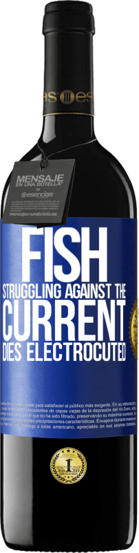 39,95 € Free Shipping | Red Wine RED Edition MBE Reserve Fish struggling against the current, dies electrocuted Blue Label. Customizable label Reserve 12 Months Harvest 2014 Tempranillo