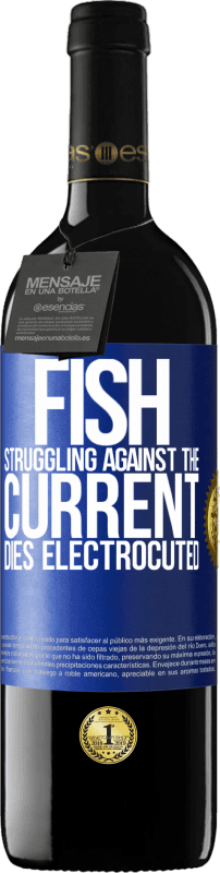 39,95 € Free Shipping | Red Wine RED Edition MBE Reserve Fish struggling against the current, dies electrocuted Blue Label. Customizable label Reserve 12 Months Harvest 2015 Tempranillo