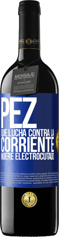 39,95 € Envío gratis | Vino Tinto Edición RED MBE Reserva Pez que lucha contra la corriente, muere electrocutado Etiqueta Azul. Etiqueta personalizable Reserva 12 Meses Cosecha 2015 Tempranillo