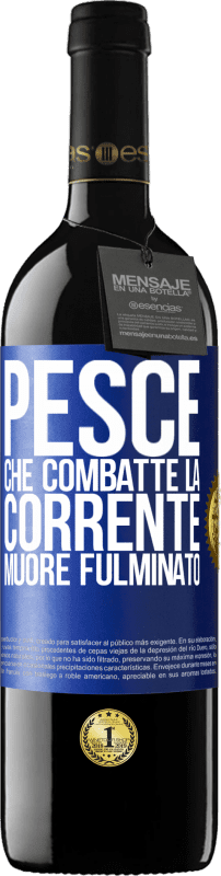 39,95 € Spedizione Gratuita | Vino rosso Edizione RED MBE Riserva Pesce che combatte la corrente, muore fulminato Etichetta Blu. Etichetta personalizzabile Riserva 12 Mesi Raccogliere 2015 Tempranillo