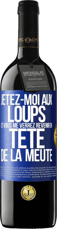 39,95 € Envoi gratuit | Vin rouge Édition RED MBE Réserve Jetez-moi aux loups et vous me verrez revenir en tête de la meute Étiquette Bleue. Étiquette personnalisable Réserve 12 Mois Récolte 2015 Tempranillo