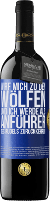 39,95 € Kostenloser Versand | Rotwein RED Ausgabe MBE Reserve wirf mich zu den Wölfen und ich werde als Anführer des Rudels zurückkehren Blaue Markierung. Anpassbares Etikett Reserve 12 Monate Ernte 2015 Tempranillo