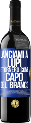 39,95 € Spedizione Gratuita | Vino rosso Edizione RED MBE Riserva lanciami ai lupi e tornerò come capo del branco Etichetta Blu. Etichetta personalizzabile Riserva 12 Mesi Raccogliere 2015 Tempranillo