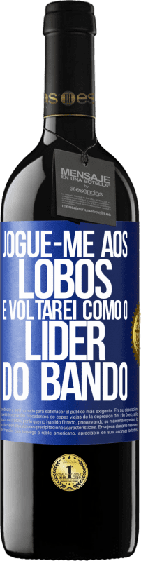 39,95 € Envio grátis | Vinho tinto Edição RED MBE Reserva jogue-me aos lobos e voltarei como o líder do bando Etiqueta Azul. Etiqueta personalizável Reserva 12 Meses Colheita 2015 Tempranillo