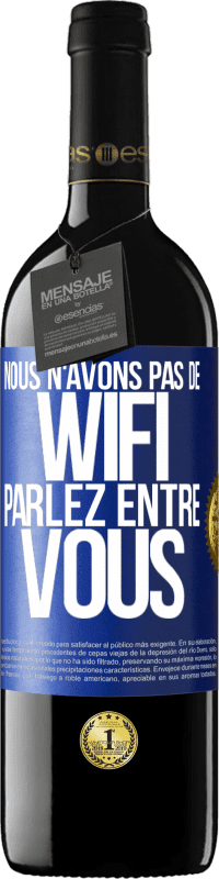 39,95 € Envoi gratuit | Vin rouge Édition RED MBE Réserve Nous n'avons pas de WiFi, parlez entre vous Étiquette Bleue. Étiquette personnalisable Réserve 12 Mois Récolte 2015 Tempranillo