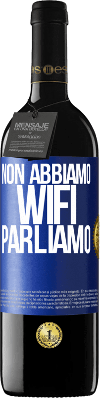 39,95 € Spedizione Gratuita | Vino rosso Edizione RED MBE Riserva Non abbiamo WiFi, parliamo Etichetta Blu. Etichetta personalizzabile Riserva 12 Mesi Raccogliere 2015 Tempranillo