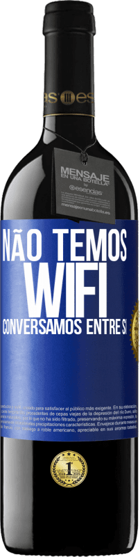 39,95 € Envio grátis | Vinho tinto Edição RED MBE Reserva Não temos WiFi, conversamos entre si Etiqueta Azul. Etiqueta personalizável Reserva 12 Meses Colheita 2015 Tempranillo