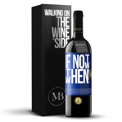 «If Not Now, then When?» RED Edition MBE Reserve