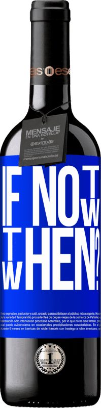 39,95 € Envoi gratuit | Vin rouge Édition RED MBE Réserve If Not Now, then When? Étiquette Bleue. Étiquette personnalisable Réserve 12 Mois Récolte 2016 Tempranillo