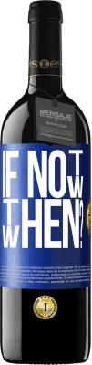 39,95 € Spedizione Gratuita | Vino rosso Edizione RED MBE Riserva If Not Now, then When? Etichetta Blu. Etichetta personalizzabile Riserva 12 Mesi Raccogliere 2015 Tempranillo