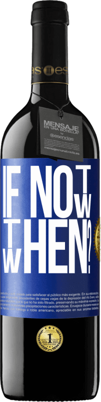 39,95 € Spedizione Gratuita | Vino rosso Edizione RED MBE Riserva If Not Now, then When? Etichetta Blu. Etichetta personalizzabile Riserva 12 Mesi Raccogliere 2016 Tempranillo