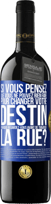 39,95 € Envoi gratuit | Vin rouge Édition RED MBE Réserve Si vous pensez que vous ne pouvez rien faire pour changer votre destin, pourquoi regardez-vous avant de traverser la rue? Étiquette Bleue. Étiquette personnalisable Réserve 12 Mois Récolte 2014 Tempranillo