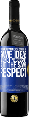 39,95 € Free Shipping | Red Wine RED Edition MBE Reserve To understand each other the same ideas are not necessary, but the same respect Blue Label. Customizable label Reserve 12 Months Harvest 2016 Tempranillo