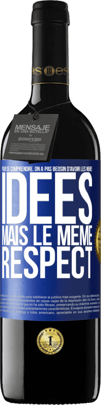 39,95 € Envoi gratuit | Vin rouge Édition RED MBE Réserve Pour se comprendre, on a pas beosin d'avoir les mêmes idées mais le même respect Étiquette Bleue. Étiquette personnalisable Réserve 12 Mois Récolte 2015 Tempranillo