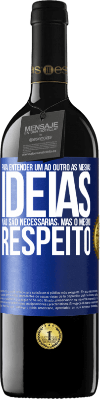 39,95 € Envio grátis | Vinho tinto Edição RED MBE Reserva Para entender um ao outro as mesmas idéias não são necessárias, mas o mesmo respeito Etiqueta Azul. Etiqueta personalizável Reserva 12 Meses Colheita 2015 Tempranillo