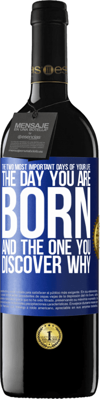 39,95 € Бесплатная доставка | Красное вино Издание RED MBE Бронировать Два самых важных дня в вашей жизни: день, когда вы родились, и день, когда вы узнаете, почему Синяя метка. Настраиваемая этикетка Бронировать 12 Месяцы Урожай 2014 Tempranillo