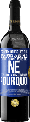 39,95 € Envoi gratuit | Vin rouge Édition RED MBE Réserve Les deux jours les plus importants de votre vie: le jour quand vous êtes né et celui où vous comprenez pourquoi Étiquette Bleue. Étiquette personnalisable Réserve 12 Mois Récolte 2015 Tempranillo