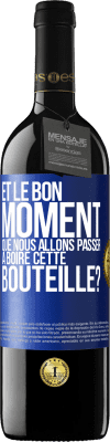 39,95 € Envoi gratuit | Vin rouge Édition RED MBE Réserve et le bon moment que nous allons passer à boire cette bouteille? Étiquette Bleue. Étiquette personnalisable Réserve 12 Mois Récolte 2014 Tempranillo