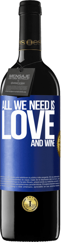 39,95 € Envio grátis | Vinho tinto Edição RED MBE Reserva All we need is love and wine Etiqueta Azul. Etiqueta personalizável Reserva 12 Meses Colheita 2014 Tempranillo