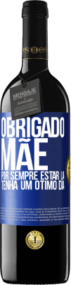 39,95 € Envio grátis | Vinho tinto Edição RED MBE Reserva Obrigado mãe, por sempre estar lá. Tenha um ótimo dia Etiqueta Azul. Etiqueta personalizável Reserva 12 Meses Colheita 2015 Tempranillo