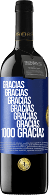 39,95 € Envío gratis | Vino Tinto Edición RED MBE Reserva Gracias, Gracias, Gracias, Gracias, Gracias, Gracias 1000 Gracias! Etiqueta Azul. Etiqueta personalizable Reserva 12 Meses Cosecha 2014 Tempranillo