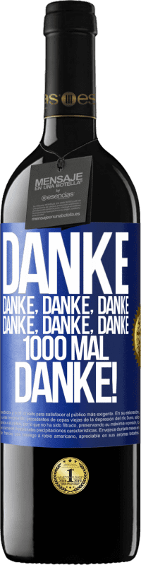 39,95 € Kostenloser Versand | Rotwein RED Ausgabe MBE Reserve Danke Danke, Danke, Danke Danke, Danke, Danke 1000 Mal Danke! Blaue Markierung. Anpassbares Etikett Reserve 12 Monate Ernte 2015 Tempranillo