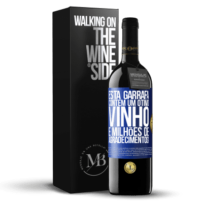 «Esta garrafa contém um ótimo vinho e milhões de AGRADECIMENTOS!» Edição RED MBE Reserva