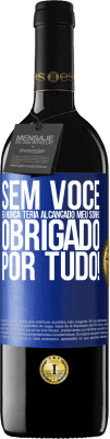 39,95 € Envio grátis | Vinho tinto Edição RED MBE Reserva Sem você eu nunca teria alcançado meu sonho. Obrigado por tudo! Etiqueta Azul. Etiqueta personalizável Reserva 12 Meses Colheita 2016 Tempranillo