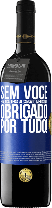 39,95 € Envio grátis | Vinho tinto Edição RED MBE Reserva Sem você eu nunca teria alcançado meu sonho. Obrigado por tudo! Etiqueta Azul. Etiqueta personalizável Reserva 12 Meses Colheita 2015 Tempranillo