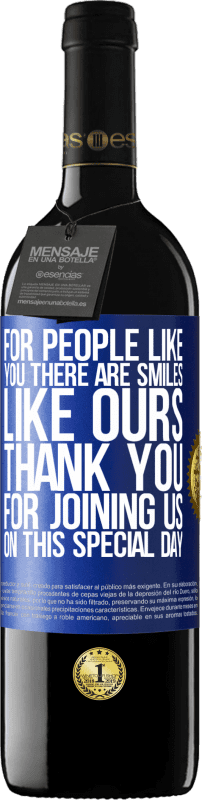 39,95 € Free Shipping | Red Wine RED Edition MBE Reserve For people like you there are smiles like ours. Thank you for joining us on this special day Blue Label. Customizable label Reserve 12 Months Harvest 2015 Tempranillo