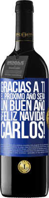 39,95 € Envío gratis | Vino Tinto Edición RED MBE Reserva Gracias a ti el próximo año será un buen año. Feliz Navidad, Carlos! Etiqueta Azul. Etiqueta personalizable Reserva 12 Meses Cosecha 2015 Tempranillo