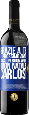 39,95 € Spedizione Gratuita | Vino rosso Edizione RED MBE Riserva Grazie a te il prossimo anno sarà un buon anno. Buon Natale, Carlos! Etichetta Blu. Etichetta personalizzabile Riserva 12 Mesi Raccogliere 2016 Tempranillo