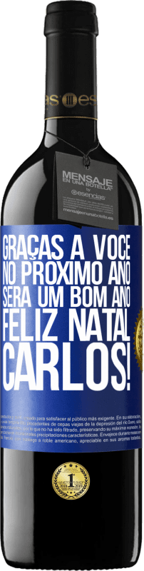 39,95 € Envio grátis | Vinho tinto Edição RED MBE Reserva Graças a você no próximo ano será um bom ano. Feliz Natal, Carlos! Etiqueta Azul. Etiqueta personalizável Reserva 12 Meses Colheita 2015 Tempranillo