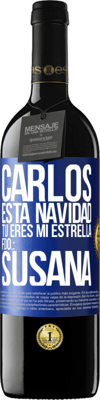 39,95 € Envío gratis | Vino Tinto Edición RED MBE Reserva Carlos, esta navidad tú eres mi estrella. Fdo.: Susana Etiqueta Azul. Etiqueta personalizable Reserva 12 Meses Cosecha 2015 Tempranillo