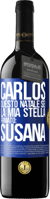 39,95 € Spedizione Gratuita | Vino rosso Edizione RED MBE Riserva Carlos, questo Natale sei la mia stella. Firmato: Susana Etichetta Blu. Etichetta personalizzabile Riserva 12 Mesi Raccogliere 2015 Tempranillo